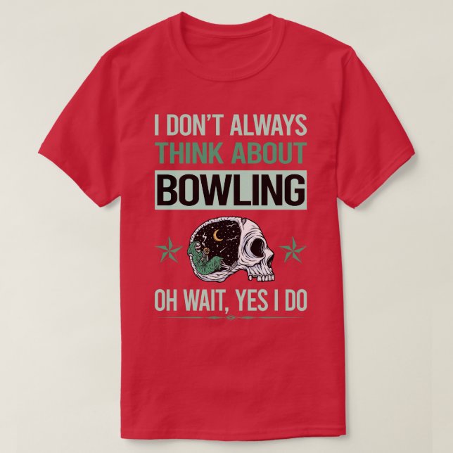Funny Skeleton Yes I Do Bowling  T-Shirt (Design Front)