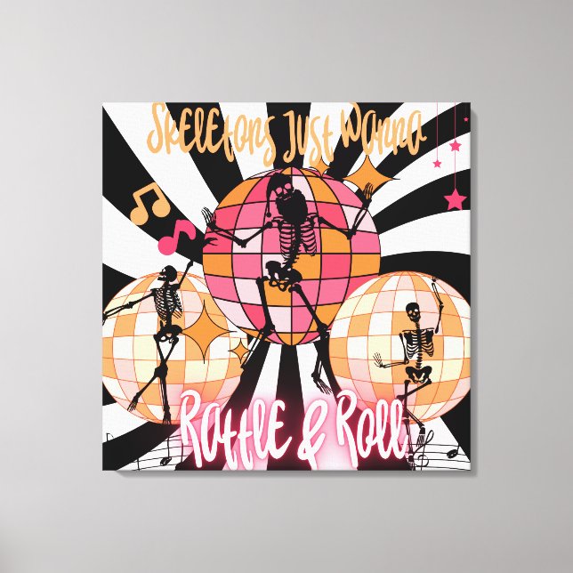 Funny Skeletons Just Wanna Rattle & Roll Stretched Canvas Print (Front)