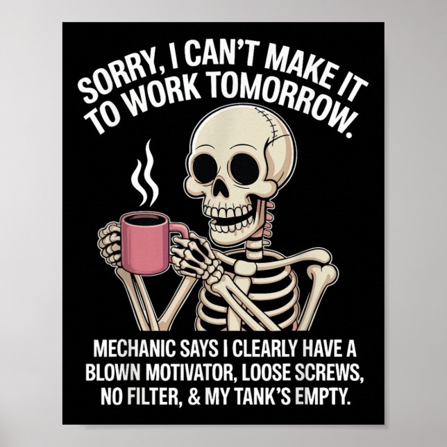 Funny Skelton Sorry I Cant Make It To Work Tomorro Poster (Front)