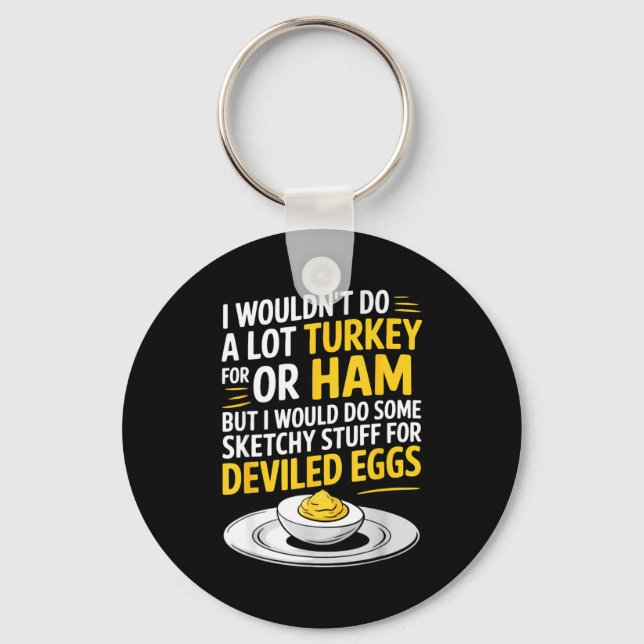 Funny Sketchy Stuff For Deviled Eggs Saying Food H Keychain (Front)