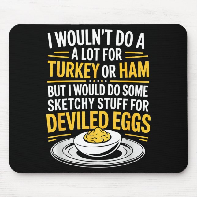 Funny Sketchy Stuff For Deviled Eggs Saying Food H Mouse Pad (Front)