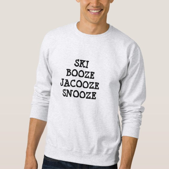 Funny Ski Booze and Snooze Sweatshirt (Front)