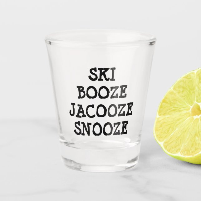Funny Ski Booze Quote Shot Glass (Front)