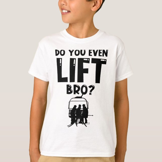 Funny Ski Do You Even Lift Snowboard Skiing  T-Shirt (Front)