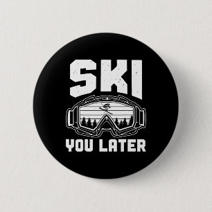 Funny Ski Lover You Later Skiing Winter Skier Button