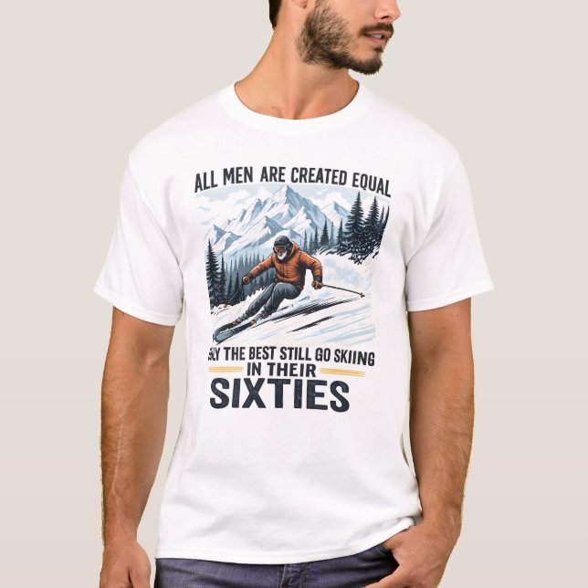 Funny Ski Quote for Men in Their Sixties T-Shirt (Front)