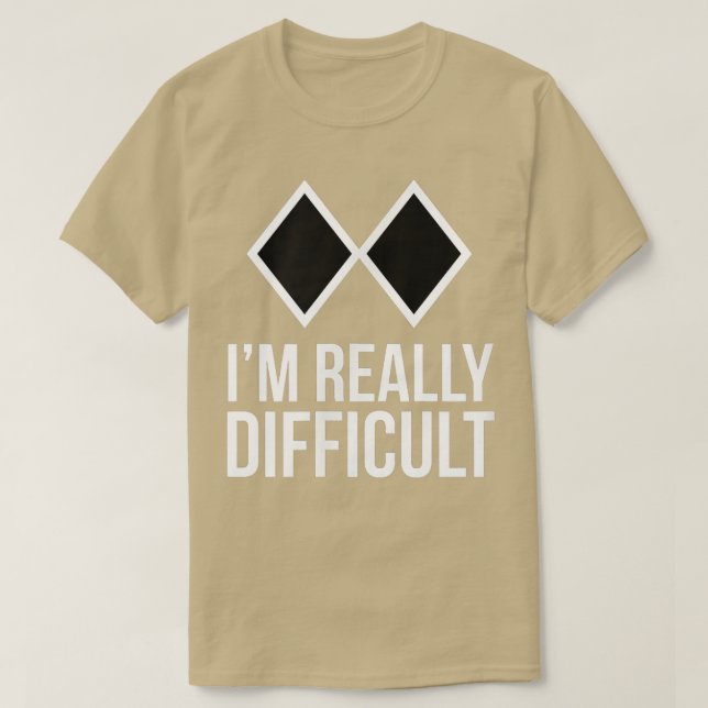 Funny ski skier or snowboard I'm Really Difficult  T-Shirt (Design Front)