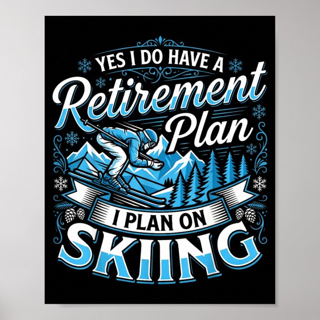 Funny skier do have a retirement plan skiing poster (Front)