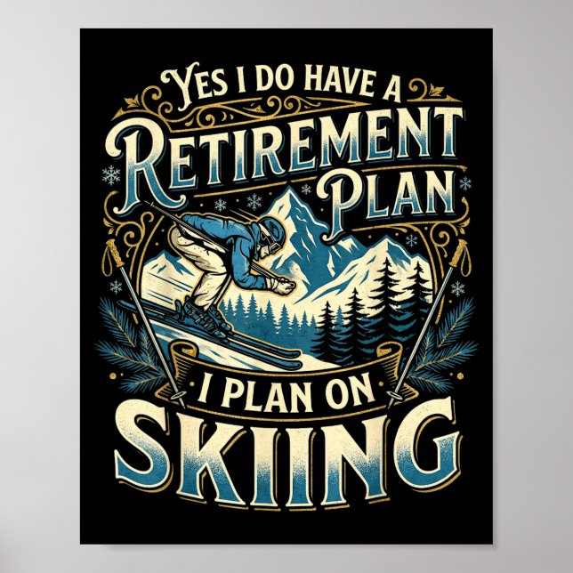 Funny skier do have a retirement plan skiing poster (Front)