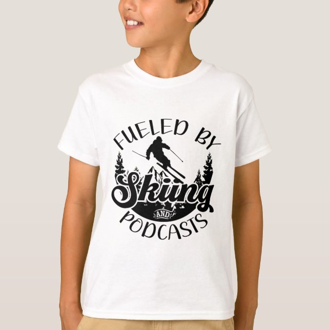 Funny Skier Joke Fueled By Skiing And Podcasts Pun T-Shirt (Front)