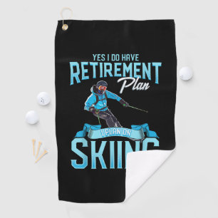 Funny Skiers Retirement Plan on Skiing Golf Towel