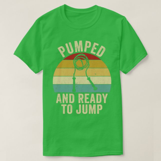 Funny Skipping Rope Jumping Rope Jump Rope Pumped  T-Shirt (Design Front)