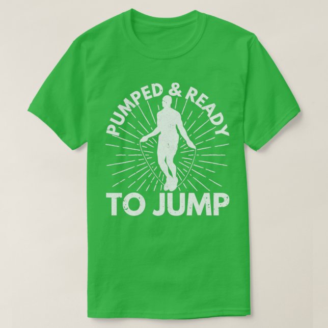 Funny Skipping Rope Jumping Rope Pumped Ready To J T-Shirt (Design Front)