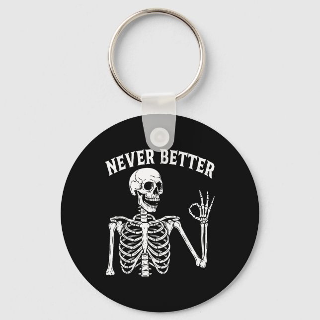 Funny Skull Never Better Skeleton For Women Hallow Keychain (Front)