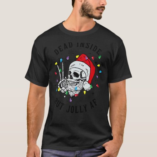Funny Skull Skeleton Christmas Dead Inside But Jol T_Shirt
