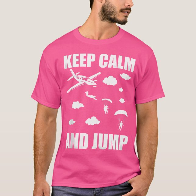 Funny Skydive Keep Calm And Jump Skydiver Skydivin T-Shirt (Front)