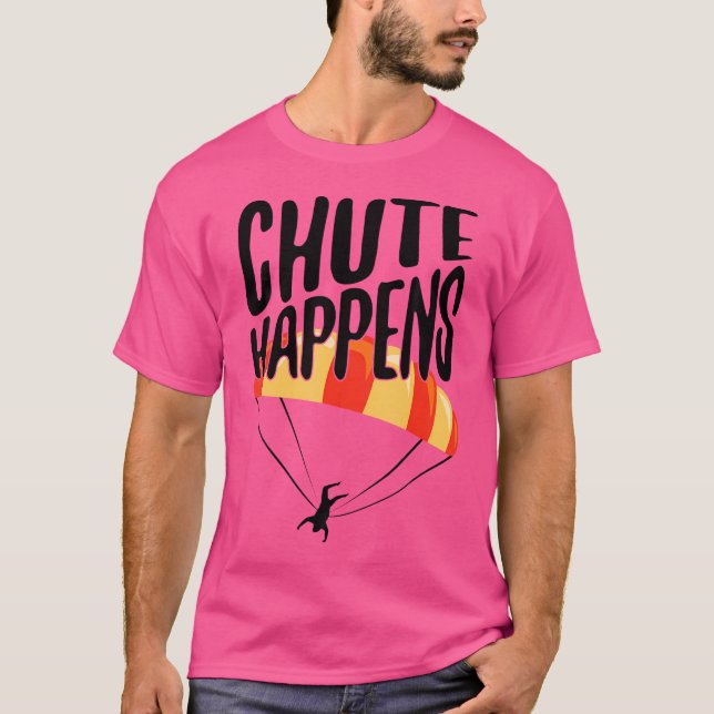 Funny Skydiver Chute Happens Skydiving T-Shirt (Front)