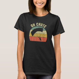 Funny Skydiver Shirt Oh Chute Cool Parachute Skydi