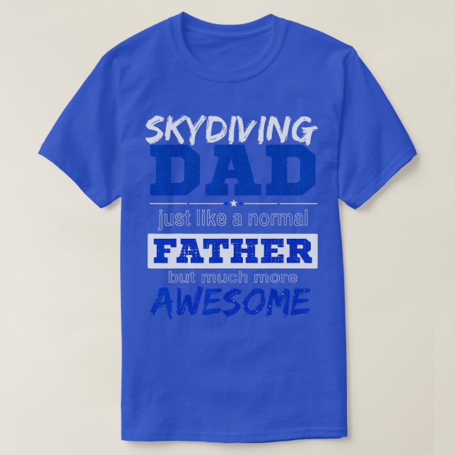 Funny Skydiving Dad  Fathers Day  T-Shirt (Design Front)