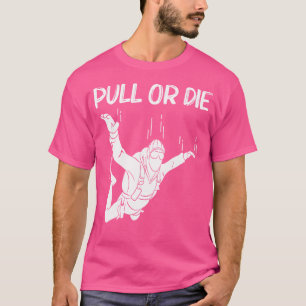 Funny Skydiving For Men Women Parachuting Jumping  T-Shirt