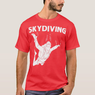 Funny Skydiving For Men Women Parachuting Jumping T-Shirt