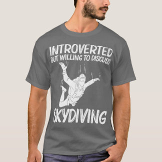 Funny Skydiving For Men Women Parachuting Jumping  T-Shirt