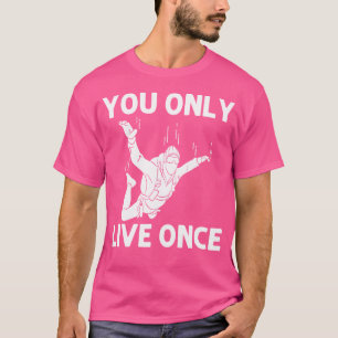 Funny Skydiving For Parachuting Jumping Sky Diving T-Shirt