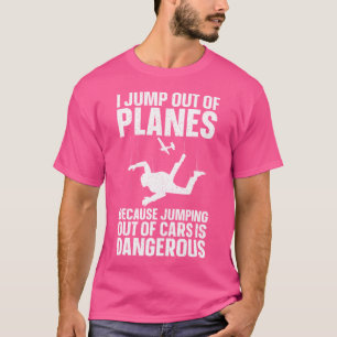 Funny Skydiving Skydive Lover Skydivers T-Shirt