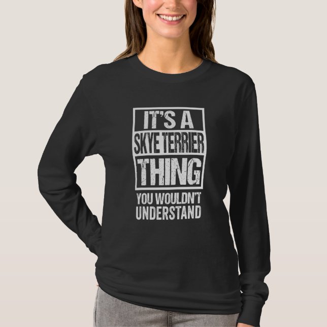 Funny Skye Terrier Parent Quote Dog T-Shirt (Front)