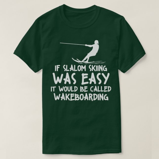 Funny Slalom Waterskiing Wakeboard Ski Style T-Shirt (Design Front)