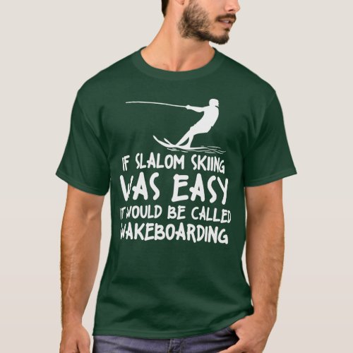 Funny Slalom Waterskiing Wakeboard Ski Style T_Shirt