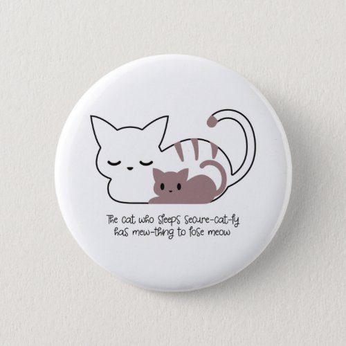 Funny Sleeping Cat Pun and Art II Button