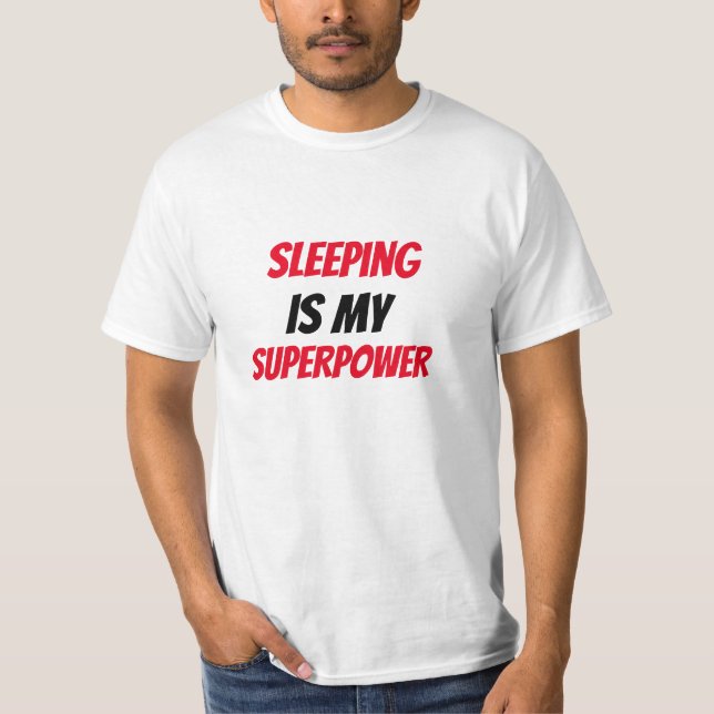 Funny!  Sleeping is my SuperPower  T-Shirt (Front)
