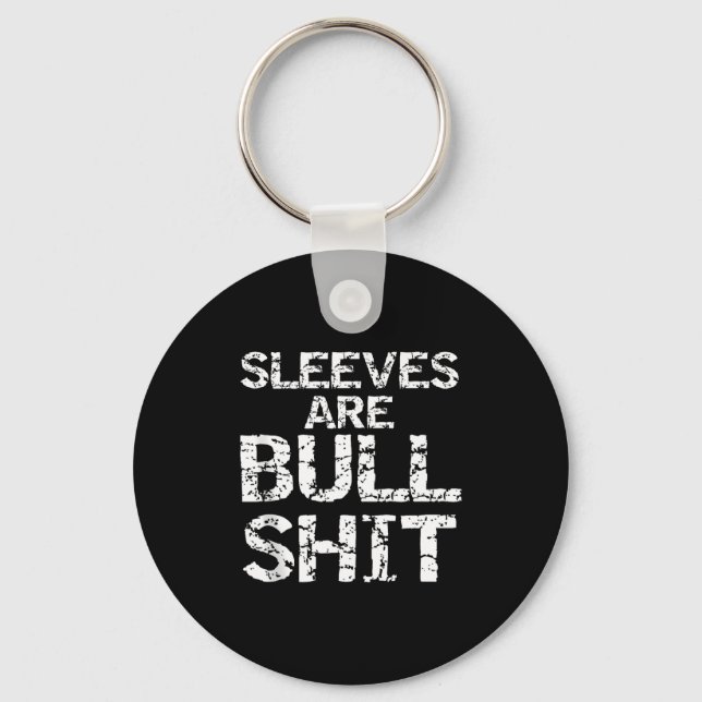 Funny Sleeveless Shirt Gag Sleeves Are Bull Tank T Keychain (Front)