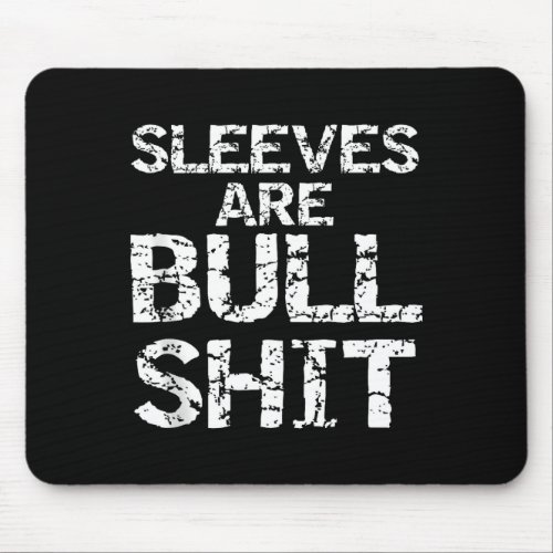 Funny Sleeveless Shirt Gag Sleeves Are Bull Tank T Mouse Pad