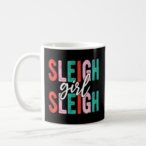 Funny sleigh girl sleigh Quote  Coffee Mug