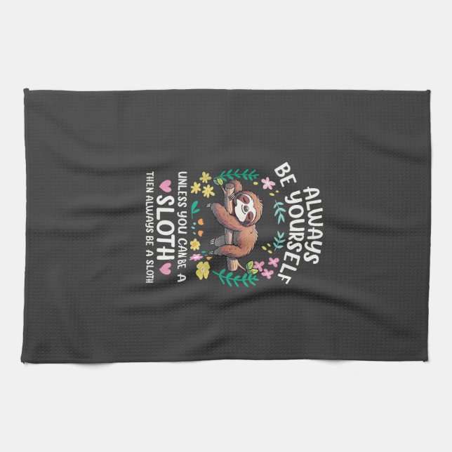 Funny Sloth Always Be Yourself, Unless You Can Be  Kitchen Towel (Horizontal)