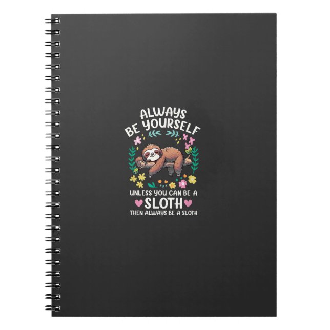 Funny Sloth Always Be Yourself, Unless You Can Be  Notebook (Front)