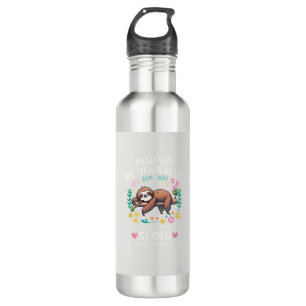 Funny Sloth Always Be Yourself, Unless You Can Be  Stainless Steel Water Bottle