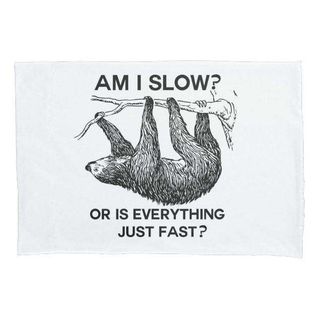 Funny Sloth am I slow? Pillow Case (Front)