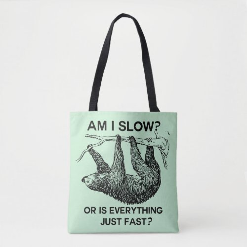 Funny Sloth am I slow Tote Bag
