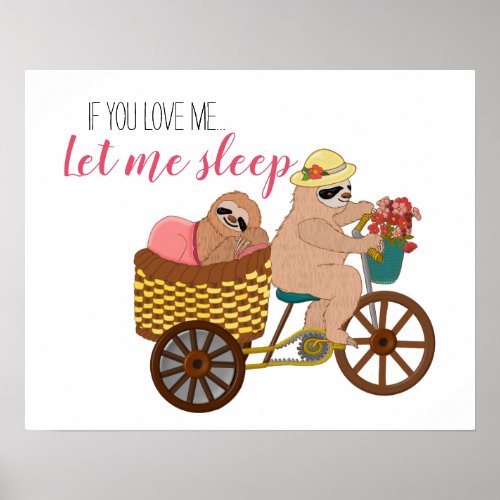 Funny Sloth Cartoon  If U Love Me Let Me Sleep Poster