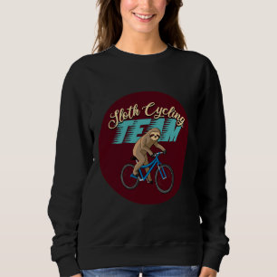 Funny Sloth Cycling Team We Will Get There When We Sweatshirt