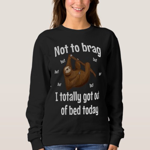Funny Sloth For Lazy Men Women Or Kids Who Love Be Sweatshirt