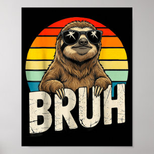 Funny Sloth Graphic Meme Lover Bruh Sloth Lovers  Poster