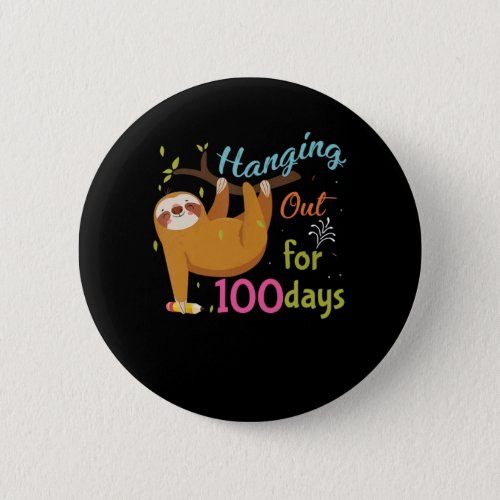 Funny Sloth Hanging Out For 100 Days Of School TSh Button