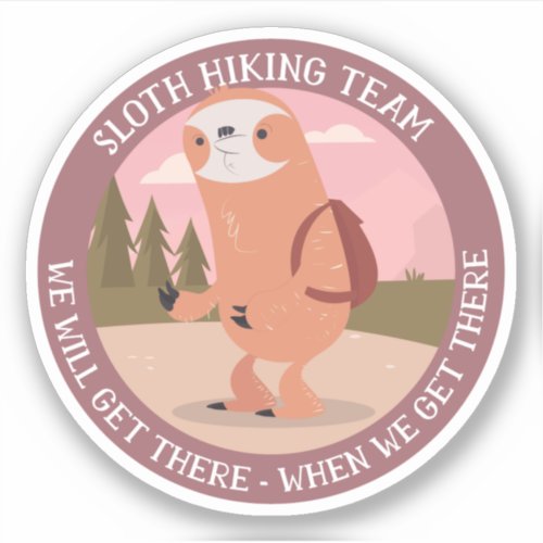 Funny Sloth Hiking Team Hiker Phrases Expressions Sticker