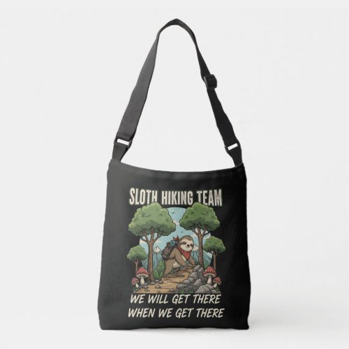 Funny Sloth Hiking Team We Will Get There When We Crossbody Bag