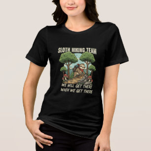 Funny Sloth Hiking Team We Will Get There When We Tri-Blend Shirt