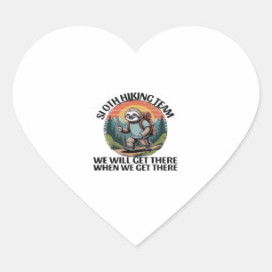 Funny Sloth Hiking Team we'll get there when we ge Heart Sticker